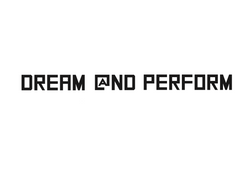 DREAM AND PERFORM